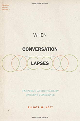 When Conversation Lapses: The Public Accountability of Silent Copresence [Hardcover]