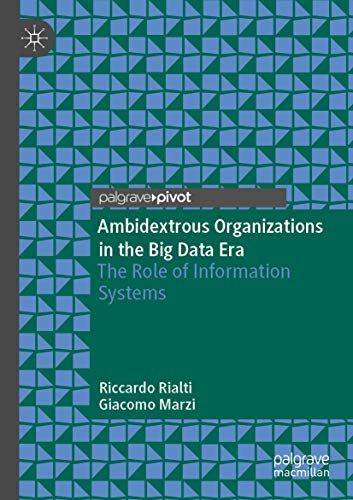 Ambidextrous Organizations in the Big Data Era The Role of Information Systems [Paperback]