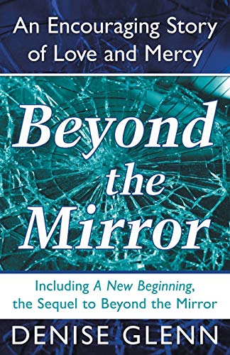 Beyond The Mirror An Encouraging Story Of Love And Mercy [Paperback]