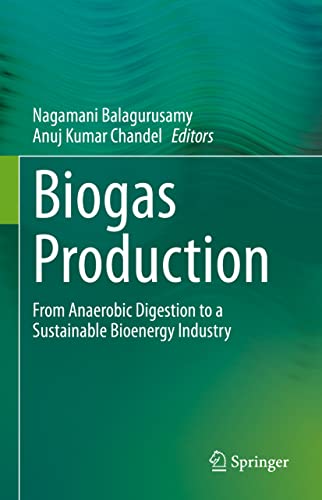 Biogas Production From Anaerobic Digestion to a Sustainable Bioenergy Industry [Hardcover]