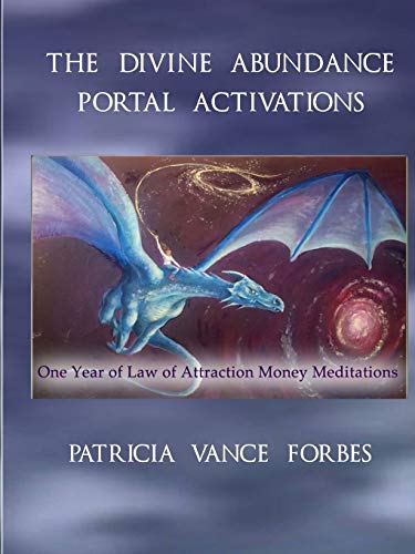 Divine Abundance Portal Activations  One Year of La of Attraction Meditations [Paperback]