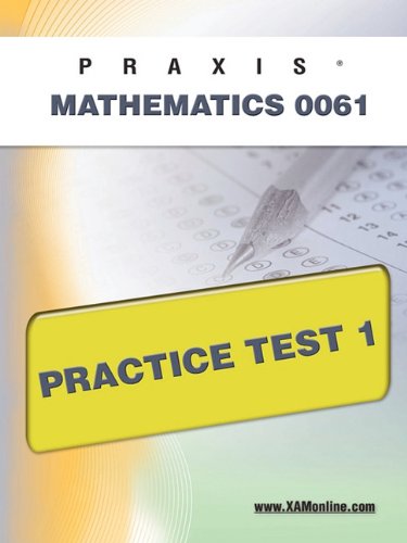 PRAXIS II Mathematics 0061 Practice Test 1 [Paperback]