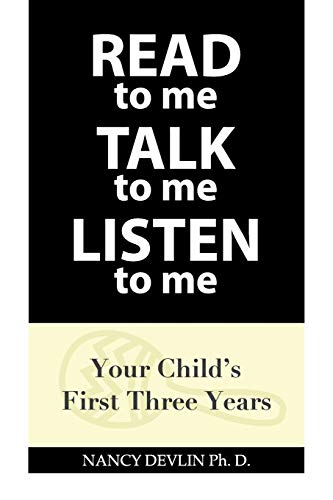 Read To Me Talk To Me Listen To Me Your Child's First Three Years [Paperback]