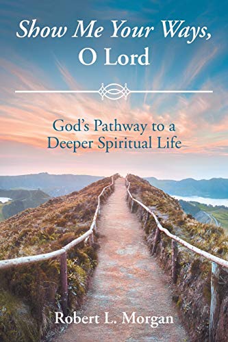 Sho Me Your Ways, o Lord  God's Pathay to a Deeper Spiritual Life [Paperback]