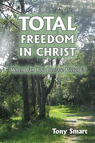 Total Freedom in Christ  When Can You Declare Victory [Paperback]