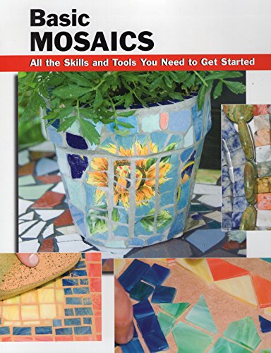 Basic Mosaics: All the Skills and Tools You Need to Get Started [Paperback]