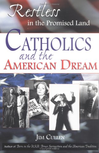 Restless in the Promised Land: Catholics and the American Dream [Paperback]