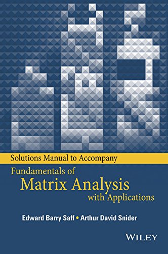 Solutions Manual to accompany Fundamentals of Matrix Analysis with Applications [Paperback]