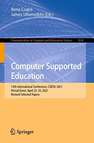 Computer Supported Education: 13th International Conference, CSEDU 2021, Virtual [Paperback]