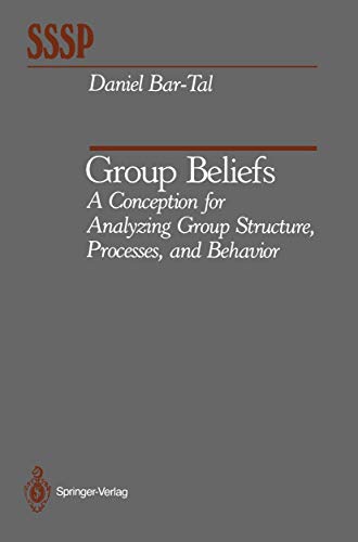 Group Beliefs: A Conception for Analyzing Group Structure, Processes, and Behavi [Paperback]