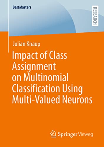 Impact of Class Assignment on Multinomial Classification Using Multi-Valued Neur [Paperback]