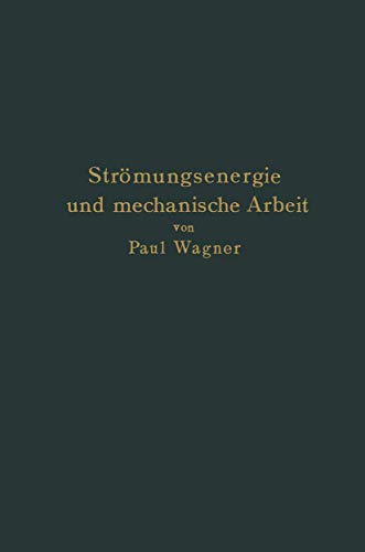 Strmungsenergie und mechanische Arbeit: Beitrge zur abstrakten Dynamik und ihr [Paperback]