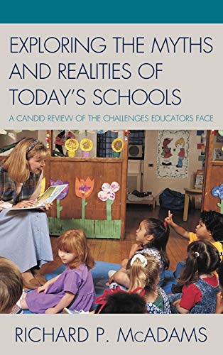 Exploring the Myths and the Realities of Today's Schools: A Candid Review of the [Hardcover]