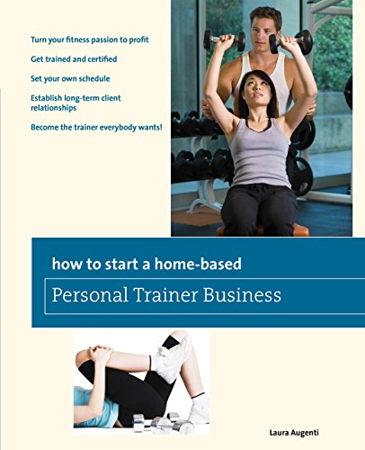 How to Start a Home-Based Personal Trainer Business: *Turn Your Fitness Passion  [Paperback]