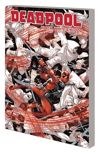 DEADPOOL: BLACK, WHITE & BLOOD [Paperback]