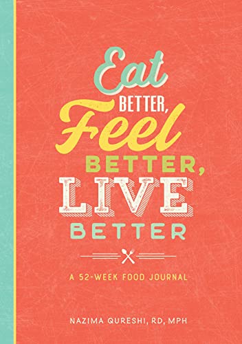 Eat Better, Feel Better, Live Better: A 52-Week Food Journal [Paperback]