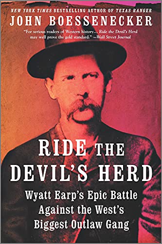 Ride the Devil's Herd: Wyatt Earp's Epic Battle Against the West's Biggest Outla [Paperback]