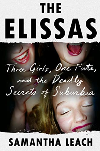 The Elissas: Three Girls, One Fate, and the Deadly Secrets of Suburbia [Hardcover]