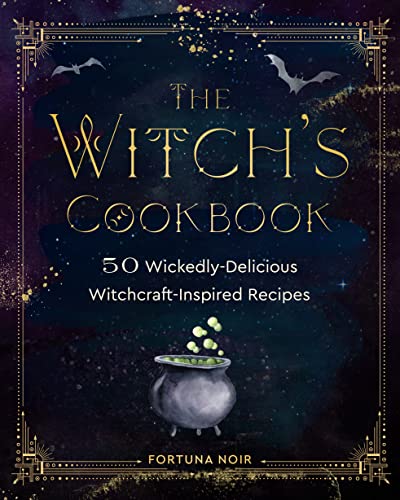 The Witch's Cookbook: 50 Wickedly Delicious Witchcraft-Inspired Recipes [Hardcover]