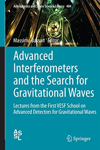 Advanced Interferometers and the Search for Gravitational Waves: Lectures from t [Hardcover]