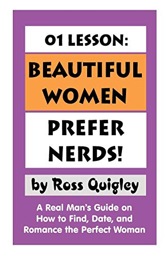 Beautiful Women Prefer Nerds 01 Lesson  A Real Man's Guide on Ho to Find and  [Paperback]