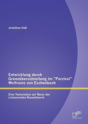 Enticklung Durch Grenzberschreitung Im Parzival Wolframs Von Eschenbach  Eine [Paperback]