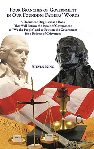 Four Branches Of Government In Our Founding Fathers' Words A Document Disguised [Hardcover]