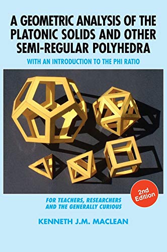 Geometric Analysis of the Platonic Solids and Other Semi-Regular Polyhedra  Wit [Hardcover]