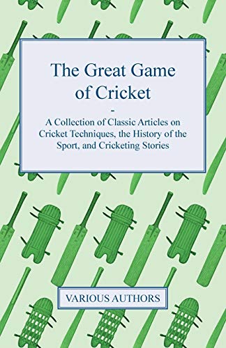 Great Game of Cricket - a Collection of Classic Articles on Cricket Techniques,  [Paperback]