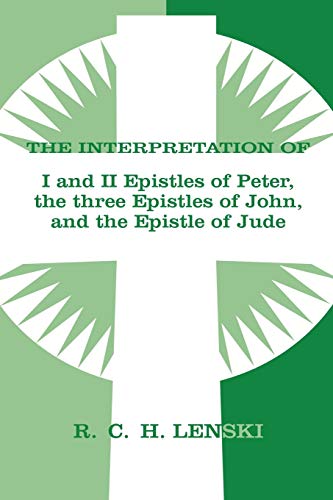 Interpretation of I and II Epistles of Peter, The Three Epistles of John, and th [Paperback]