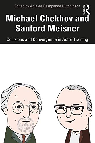 Michael Chekhov and Sanford Meisner Collisions and Convergence in Actor Trainin [Paperback]