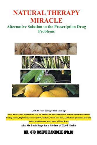 Natural Therapy Miracle  Alternative Solution to the Prescription Drug Problems [Paperback]