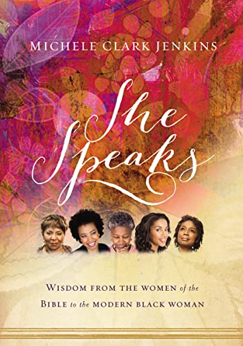 She Speaks: Wisdom From the Women of the Bible to the Modern Black Woman [Paperback]