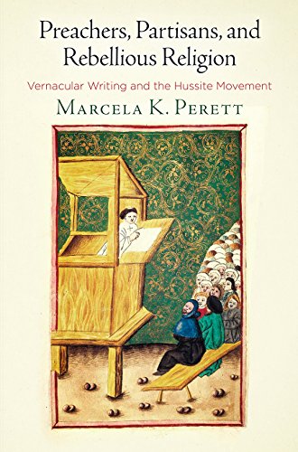 Preachers, Partisans, and Rebellious Religion Vernacular Writing and the Hussit [Hardcover]