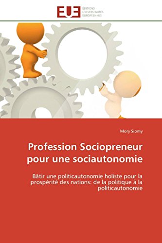 Profession Sociopreneur Pour Une Sociautonomie Btir Une Politicautonomie Holis [Paperback]