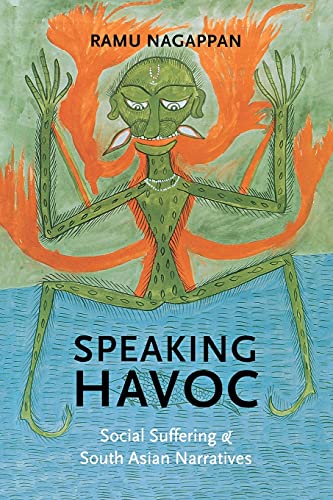 Speaking Havoc Social Suffering And South Asian Narratives (literary Conjugatio [Paperback]