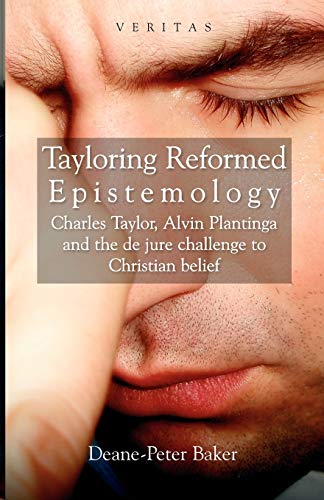 Tayloring Reformed Epistemology The Challenge To Christian Belief (veritas) (ve [Paperback]