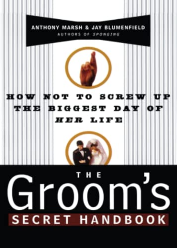 The Groom&39s Secret Handbook Ho Not to Scre Up the Biggest Day of Her Life [Paperback]