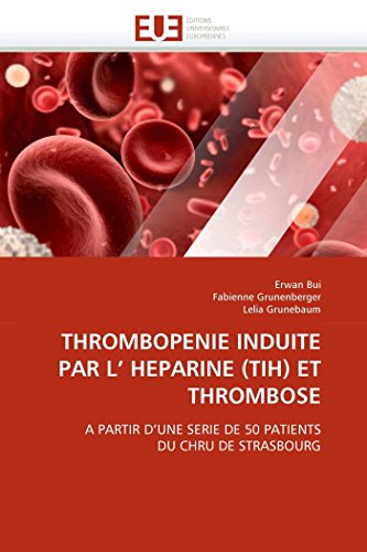 Thrombopenie Induite Par L' Heparine (tih) Et Thrombose A Partir D'une Serie De [Paperback]