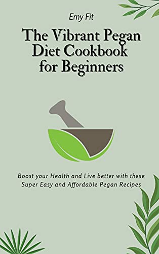 Vibrant Pegan Diet Cookbook For Beginners