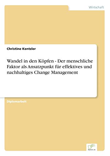 Wandel in Den Kpfen - der Menschliche Faktor Als Ansatzpunkt Fr Effektives und [Paperback]