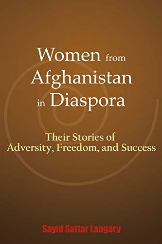 Women From Afghanistan In Diaspora Their Stories Of Adversity, Freedom, And Suc [Paperback]