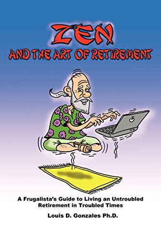 Zen and the Art of Retirement  A Frugalista's Guide to Living an Untroubled Ret [Paperback]