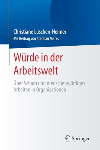 Wrde in der Arbeitselt ber Scham und menschenrdiges Arbeiten in Organisati [Paperback]