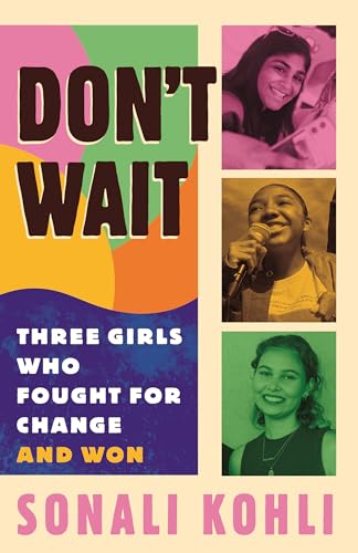 Don't Wait: Three Girls Who Fought for Change and Won [Paperback]