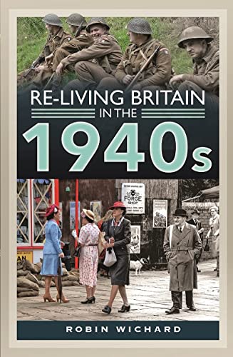 Re-living Britain in the 1940s [Hardcover]