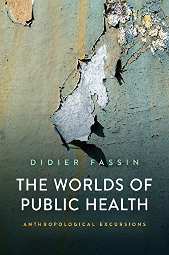 The Worlds of Public Health: Anthropological Excursions [Paperback]