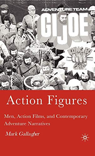 Action Figures: Men, Action Films, and Contemporary Adventure Narratives [Hardcover]