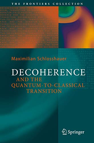 Decoherence: and the Quantum-To-Classical Transition [Paperback]