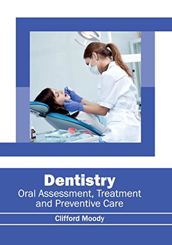 Dentistry Oral Assessment, Treatment And Preventive Care [Hardcover]